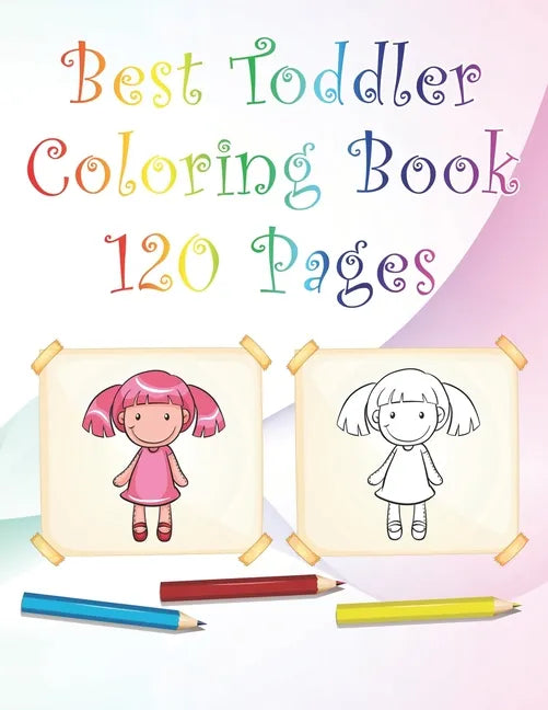 Best Toddler Coloring Book 120 Pages: 8,5 x 11 White paper With coloring characters, animals, Shapes... - Paperback