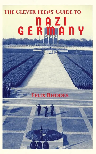 The Clever Teens' Guide to Nazi Germany - Paperback