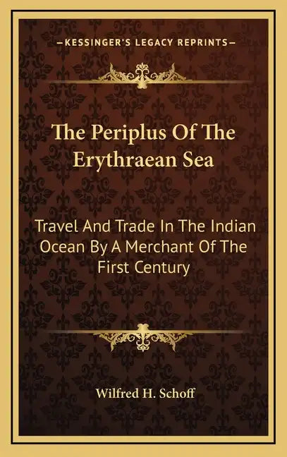 The Periplus of the Erythraean Sea: Travel and Trade in the Indian Ocean by a Merchant of the First Century - Hardcover