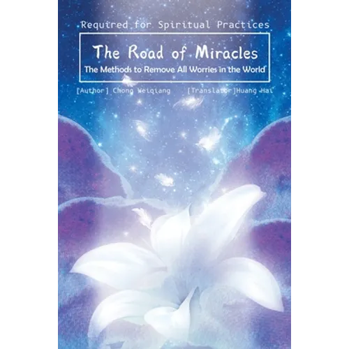 The Road of Miracles: The Methods to Remove All Worries in the World - Paperback