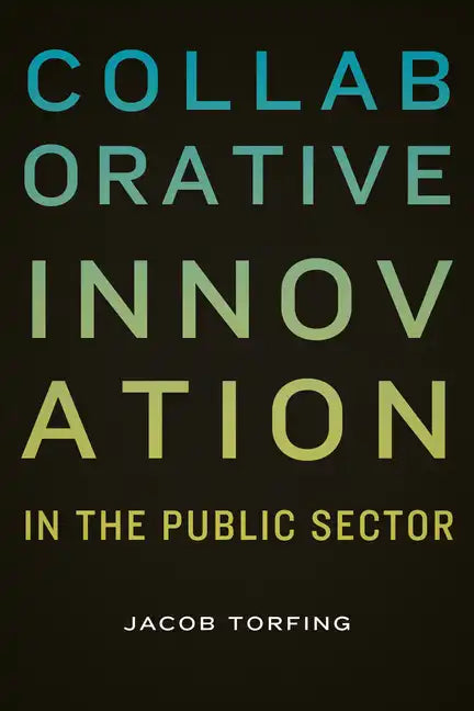 Collaborative Innovation in the Public Sector - Paperback