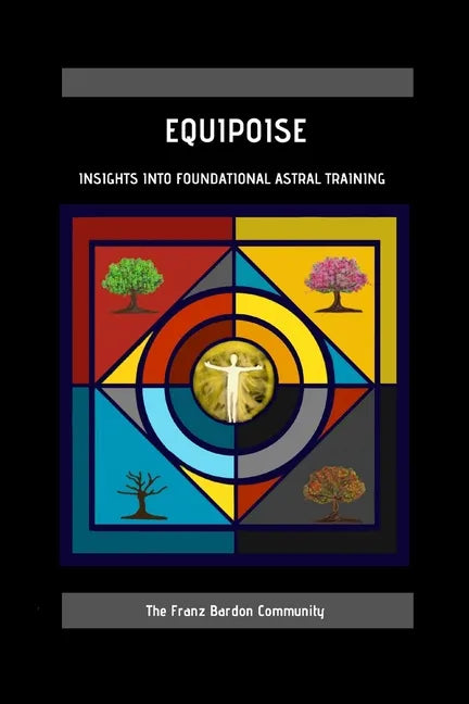 Equipoise: Insights Into Foundational Astral Training - Paperback