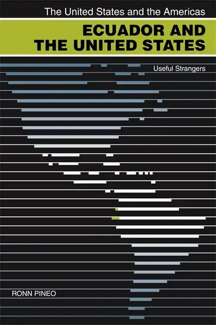 Ecuador and the United States: Useful Strangers - Paperback