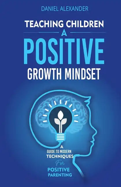 Teaching Children A Positive Growth Mindset - Paperback