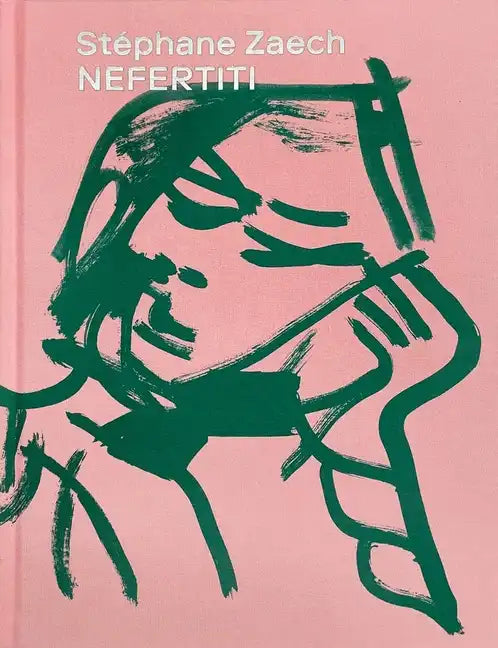 Stéphane Zaech: Nefertiti - Hardcover