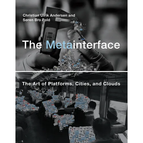The Metainterface: The Art of Platforms, Cities, and Clouds - Paperback