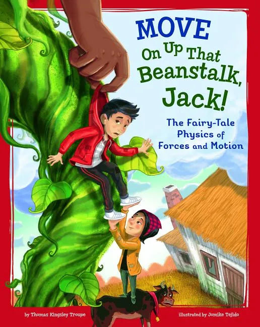 Move on Up That Beanstalk, Jack!: The Fairy-Tale Physics of Forces and Motion - Paperback