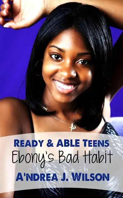 Ready & ABLE Teens: Ebony's Bad Habit - Paperback