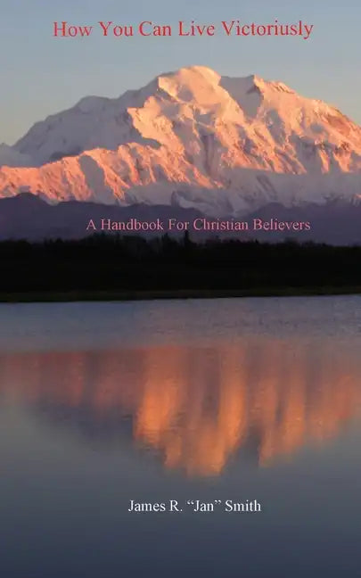 How You Can Live Victoriously: A Handbook For Christian Believers - Paperback