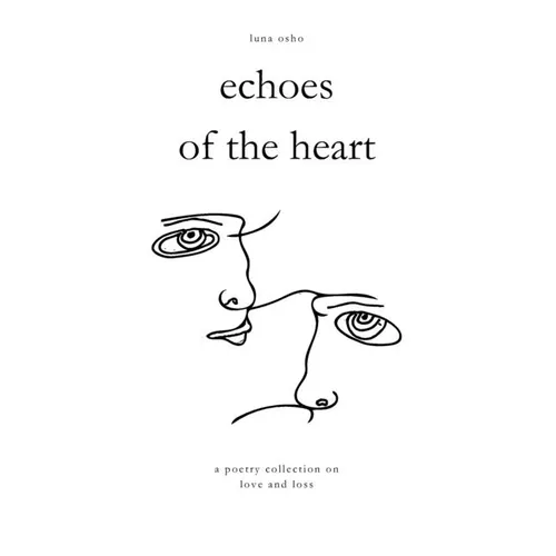 Echoes of the Heart: A Poetry Collection on Love and Loss - Paperback