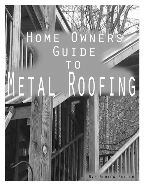 Home Owners guide to Metal Roofing: Metal roofing install guide - Paperback