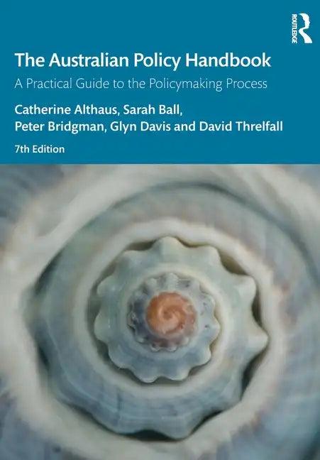 The Australian Policy Handbook: A Practical Guide to the Policymaking Process - Paperback