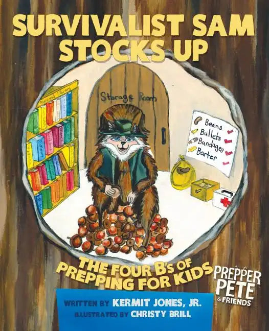 Prepper Pete's Survivalist Sam Stocks Up: The Four B's of Prepping for Kids - Paperback
