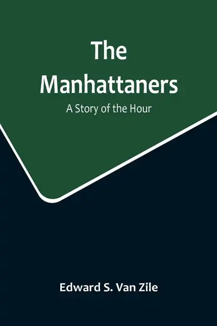The Manhattaners: A Story of the Hour - Paperback