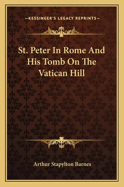 St. Peter in Rome and His Tomb on the Vatican Hill - Paperback