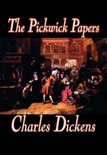 The Pickwick Papers by Charles Dickens, Fiction, Literary - Hardcover