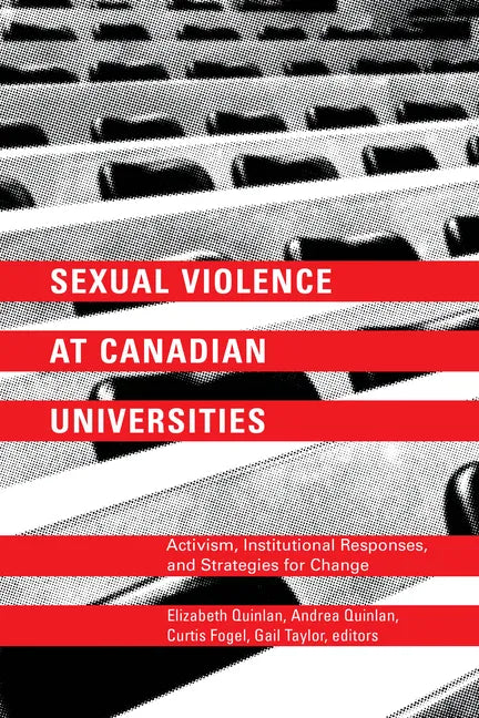Sexual Violence at Canadian Universities: Activism, Institutional Responses, and Strategies for Change - Paperback