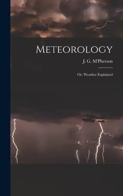 Meteorology; or, Weather Explained - Hardcover