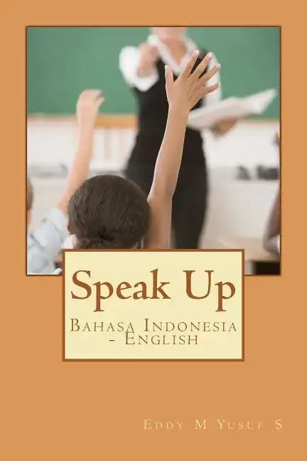 Speak Up: Bahasa Indonesia - English - Paperback