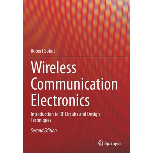 Wireless Communication Electronics: Introduction to RF Circuits and Design Techniques - Paperback