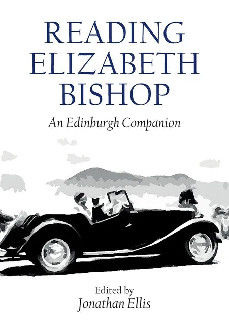 Reading Elizabeth Bishop: An Edinburgh Companion - Paperback