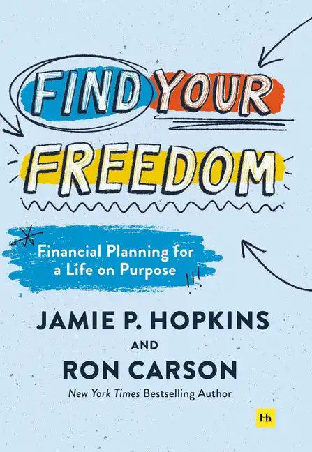 Find Your Freedom: Financial Planning for a Life on Purpose - Hardcover
