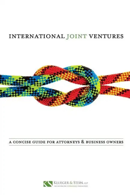 International Joint Ventures: A Concise Guide for Attorneys and Business Owners - Paperback