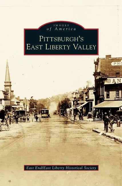 Pittsburgh's East Liberty Valley - Hardcover