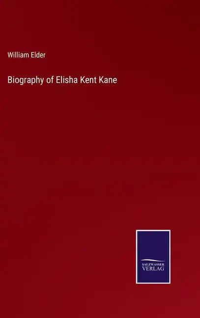 Biography of Elisha Kent Kane - Hardcover