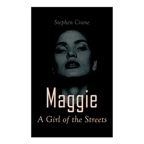 Maggie - A Girl of the Streets: Tale of New York - Paperback