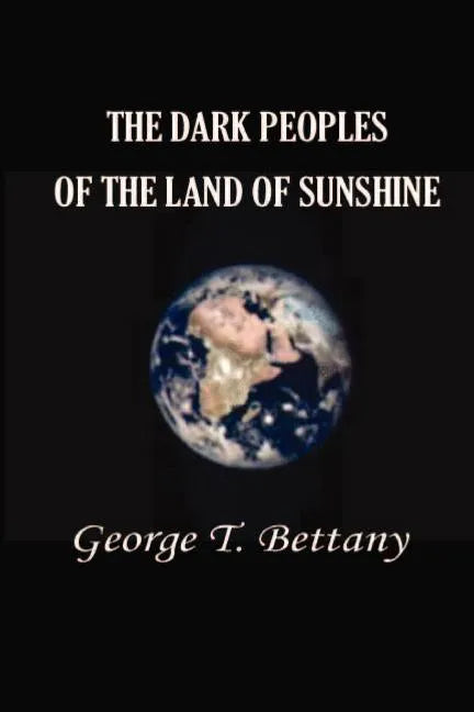 The Dark Peoples of the Land of Sunshine: A Popular Account of the Peoples and Tribes of Africa, Their Physical Characters, Manners, and Customs - Paperback