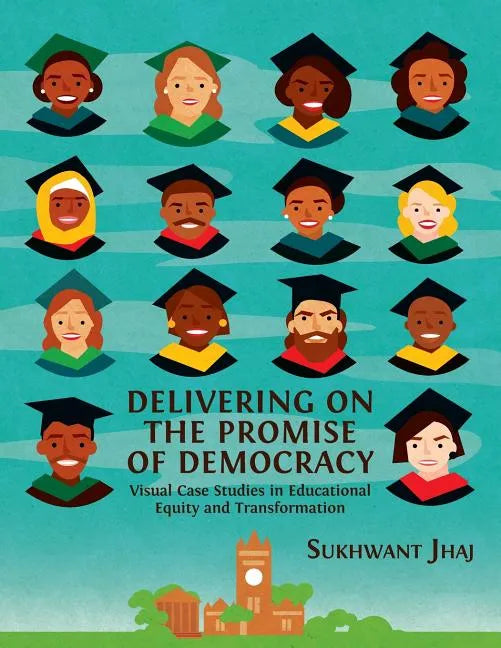 Delivering on the Promise of Democracy: Visual Case Studies in Educational Equity and Transformation - Paperback