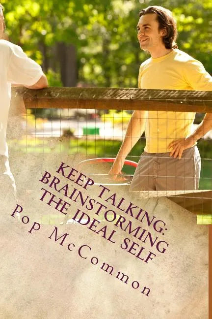 Keep Talking: Brainstorming the Ideal Self: A Sourcebook For Casual Discussion - Paperback