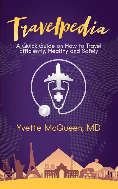 Travelpedia: A Quick Guide on How to Travel Efficiently, Healthy and Safely - Paperback