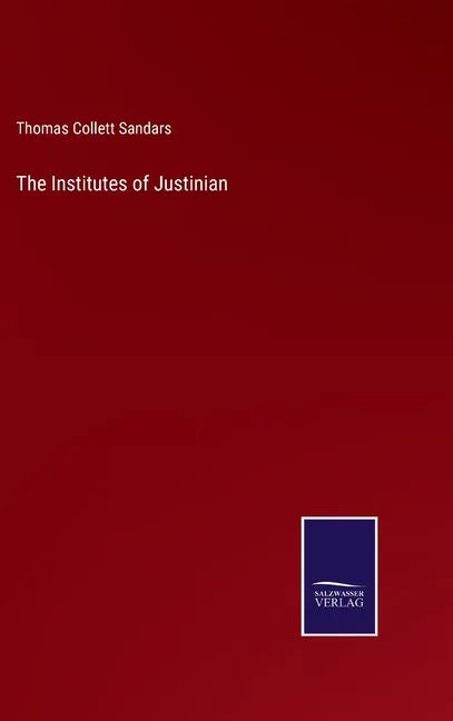 The Institutes of Justinian - Hardcover