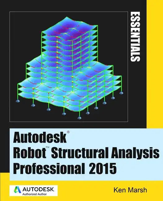 Autodesk Robot Structural Analysis Professional 2015: Essentials - Paperback