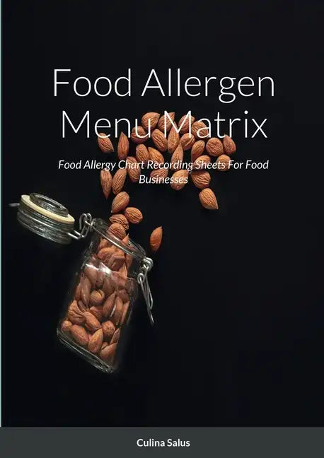 Food Allergen Menu Matrix: Food Allergy Chart Recording Sheets For Food Businesses - Paperback