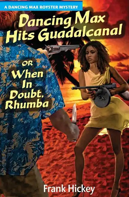 Dancing Max Hits Guadalcanal or When in Doubt, Rhumba - Paperback