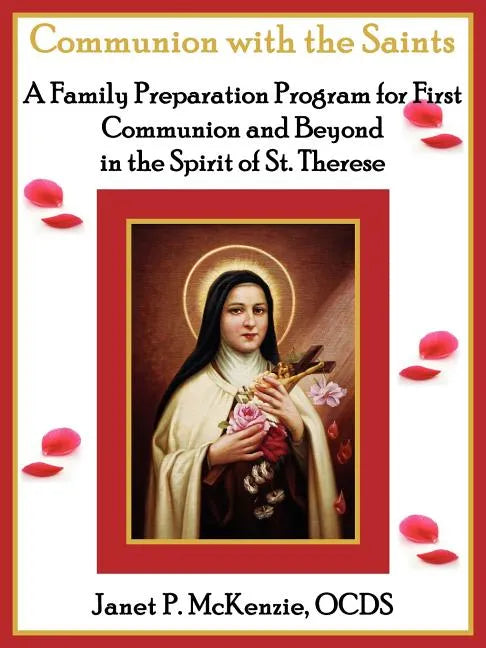 Communion with the Saints, a Family Preparation Program for First Communion and Beyond in the Spirit of St.Therese - Paperback