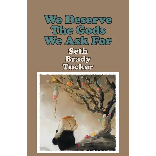 We Deserve the Gods We Ask For - Paperback