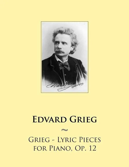 Grieg - Lyric Pieces for Piano, Op. 12 - Paperback