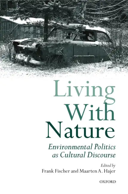 Living with Nature: Environmental Politics as Cultural Discourse - Paperback