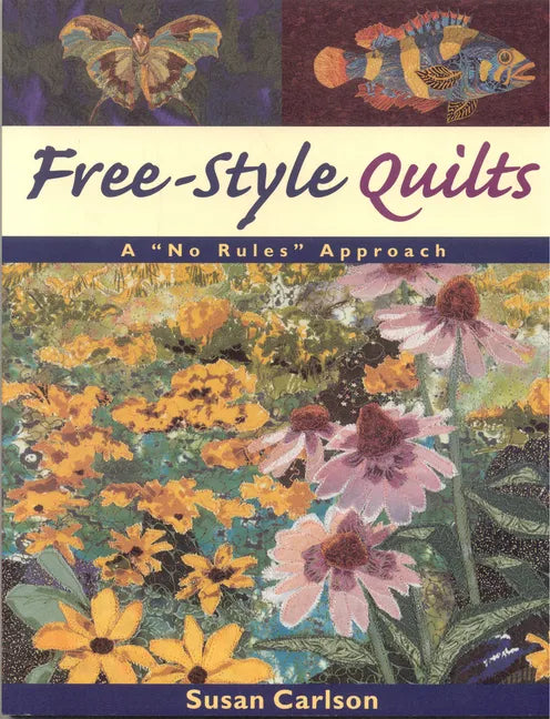 Free-Style Quilts: A No Rules Approach - Paperback