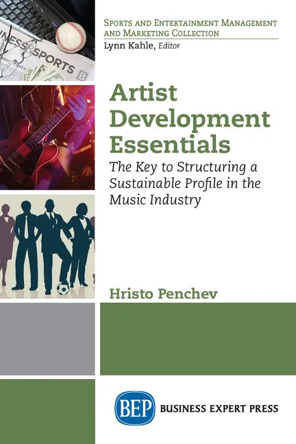 Artist Development Essentials: The Key to Structuring a Sustainable Profile in the Music Industry - Paperback