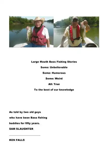 Large Mouth Bass Fishing Stories: Some: Unbelievable Some: Humorous Some: Weird All: True to the best of our knowledge - Paperback