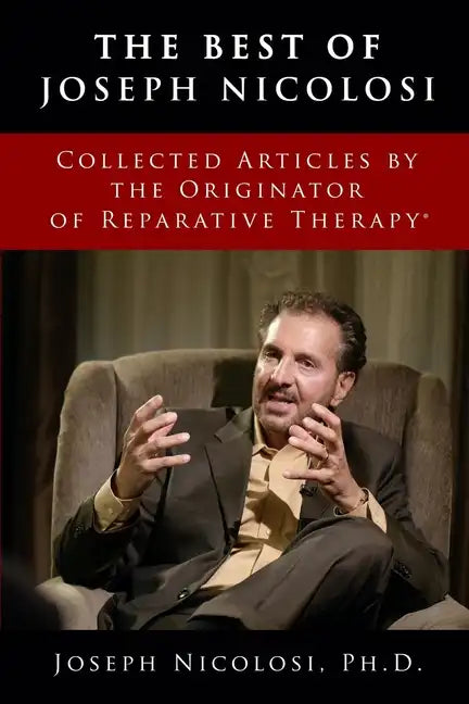 The Best of Joseph Nicolosi: Collected Articles by the Originator of Reparative Therapy(R) - Paperback