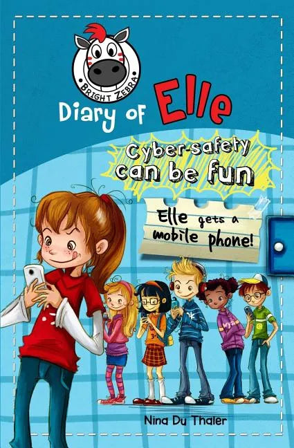 Elle gets a mobile phone: Cyber safety can be fun [Internet safety for kids] - Paperback