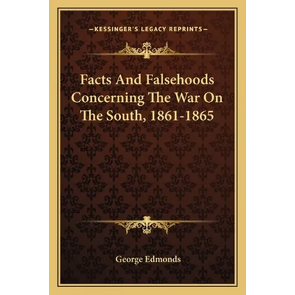 Facts And Falsehoods Concerning The War On The South, 1861-1865 - Paperback