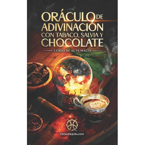 Or當ulo De Adivinaci Con Tabaco, Salvia Y Chocolate: Curso de Alta Magia - Paperback