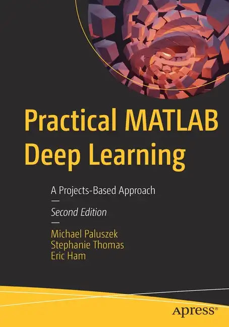 Practical MATLAB Deep Learning: A Projects-Based Approach - Paperback